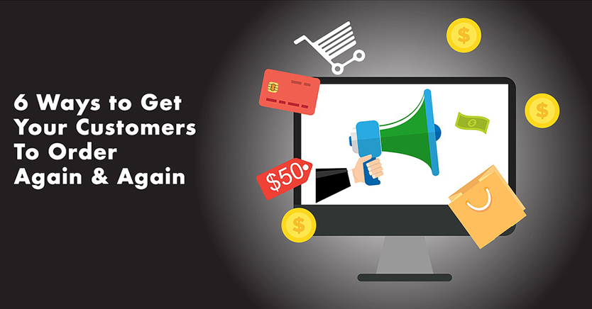 顧客に再度注文してもらうための 6 つの方法 - 高度なクーポン 6 Ways to Get Your Customers To Order Again & Again