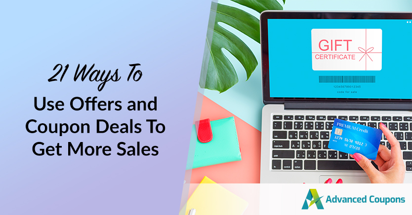 21 の使い方 - オファーとクーポンの取引 - より多くの売上を得る - 高度なクーポン 21 Ways To Use Offers and Coupon Deals To Get More Sales