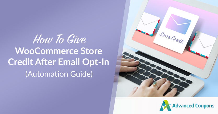 email-optin-store-credit-2 - Cupoane avansate How To Give WooCommerce Store Credit After Email Opt-In (Automation Guide)
