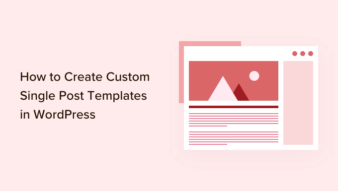 WordPress에서 사용자 정의 단일 게시물 템플릿을 만드는 방법 How to Create Custom Single Post Templates in WordPress