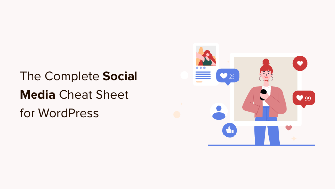 ورقة الغش الكاملة لوسائل التواصل الاجتماعي لمستخدمي WordPress The Complete Social Media Cheat Sheet for WordPress