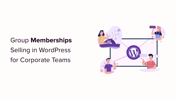Como vender associações de grupo no WordPress para equipes corporativas