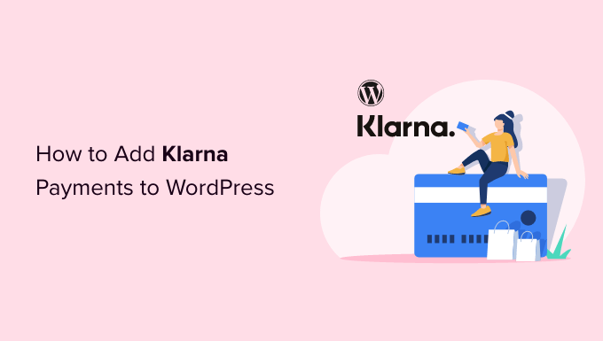 كيفية إضافة مدفوعات Klarna إلى WordPress