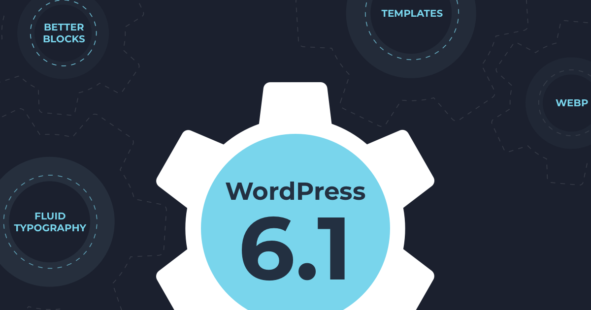 WordPress 6.1 - 新功能(以及我们应该期待的)1 WordPress 6.1 - New Features (And What We Should Expect)