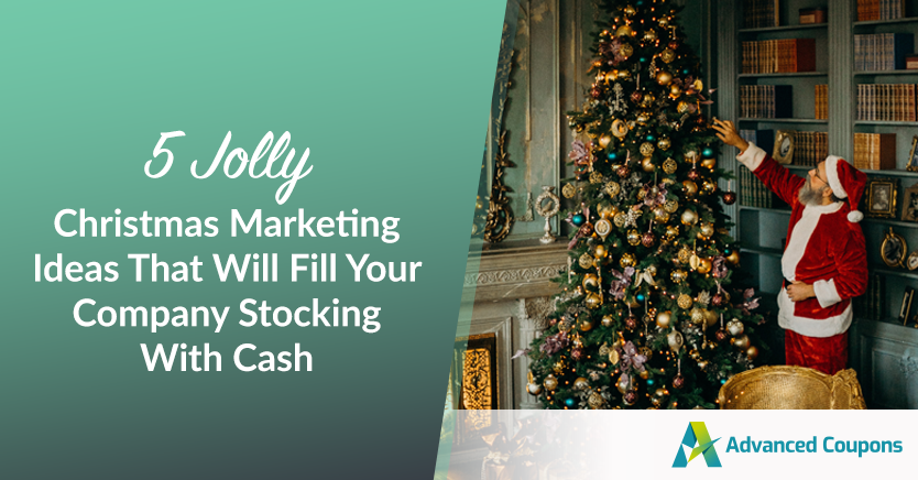 5-Jolly-Natal-Ide-Pemasaran-Itu-Akan-Mengisi-Perusahaan-Anda-Menyimpan-Dengan-Uang Tunai - Kupon Tingkat Lanjut 5 Jolly Christmas Marketing Ideas That Will Fill Your Company Stocking With Cash