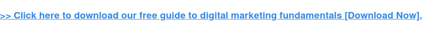 → Cliquez ici pour télécharger notre guide gratuit des fondamentaux du marketing numérique [Télécharger maintenant].