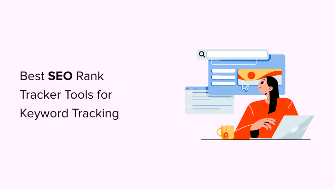 最佳排名跟踪器工具 6 Best SEO Rank Tracker Tools for Keyword Tracking (Compared)