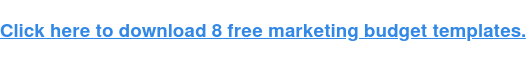 Haga clic aquí para descargar 8 plantillas de presupuesto de marketing gratuitas.