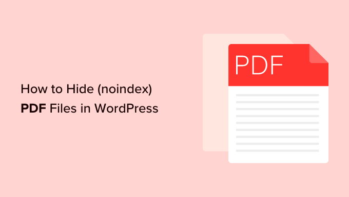 Cum să ascundeți fișierele PDF (Noindex) în WordPress