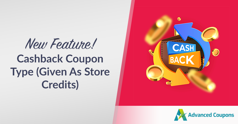 New-Feature-Cashback-Coupon-Type-Given-As-Store-Credits - Advanced Coupons New Feature! Cashback Coupon Type (Given As Store Credits)