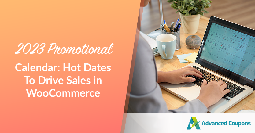 2023-Promosyon-Takvim-Sıcak-Tarihler-To-Satış-in-WooCommerce - Gelişmiş Kuponlar 2023 Promotional Calendar: Hot Dates To Drive Sales in WooCommerce (+ Sale Trends!)