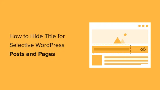 Cum să ascundeți titlul pentru postări și pagini WordPress selective