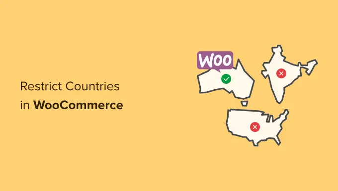كيفية تقييد البلدان في WooCommerce