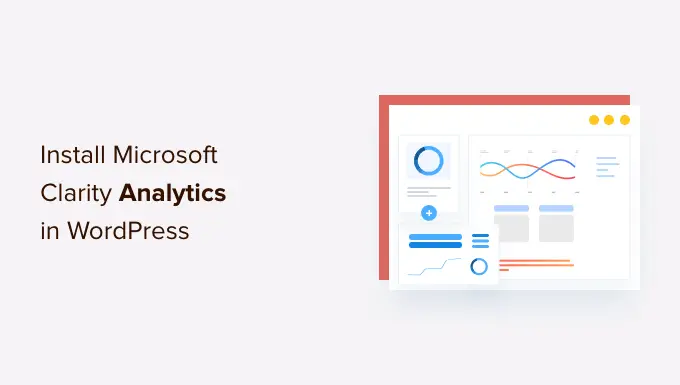 Installation von Microsoft Clarity Analytics in WordPress How to Install Microsoft Clarity Analytics in WordPress