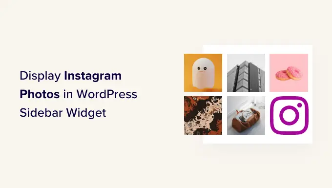 Instagram fotoğrafları WordPress kenar çubuğu widget'ında nasıl görüntülenir? How to display Instagram photos in WordPress sidebar widget