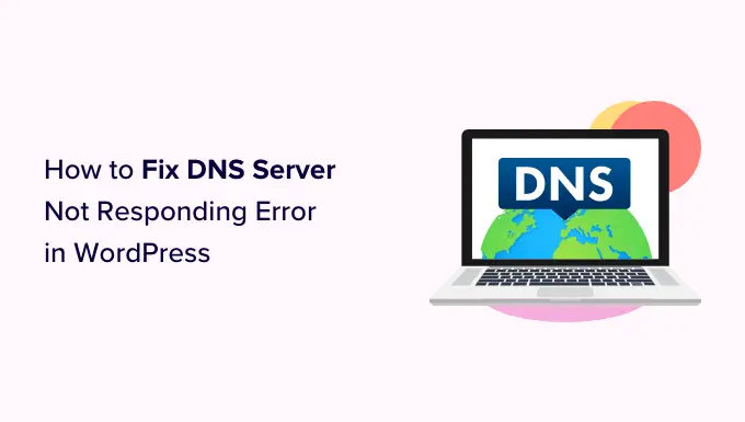 как-исправить-dns-сервер-не-отвечает-ошибка-в-wordpress-og How to fix the DNS server not responding error in WordPress