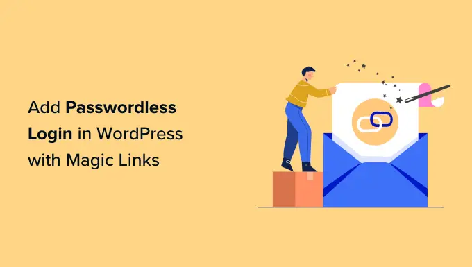 كيفية إضافة تسجيل الدخول بدون كلمة مرور في WordPress باستخدام الروابط السحرية How to Add Passwordless Login in WordPress with Magic Links