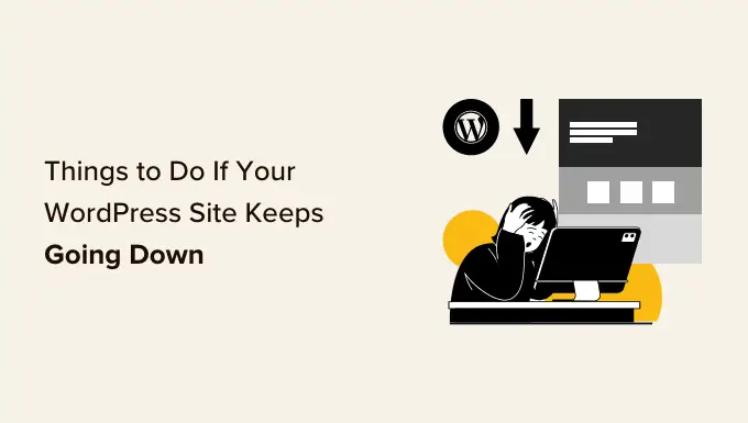 Cosas que hacer si su sitio web de WordPress sigue cayendo Things to do if your WordPress website keeps going down