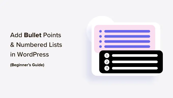 Comment ajouter des puces et des listes numérotées dans WordPress (guide du débutant) How to add bullet points and numbered lists in WordPress (beginner's guide)