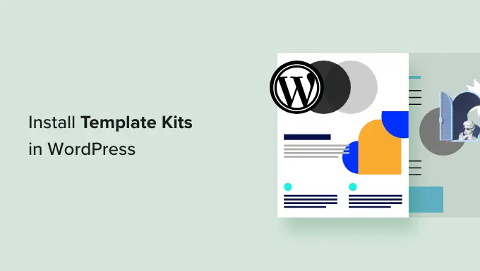 Jak zainstalować zestawy szablonów w WordPress (krok po kroku) How to install template kits in WordPress (step-by-step)