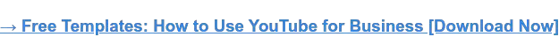→ Modelli gratuiti: come utilizzare YouTube for Business [Scarica ora]