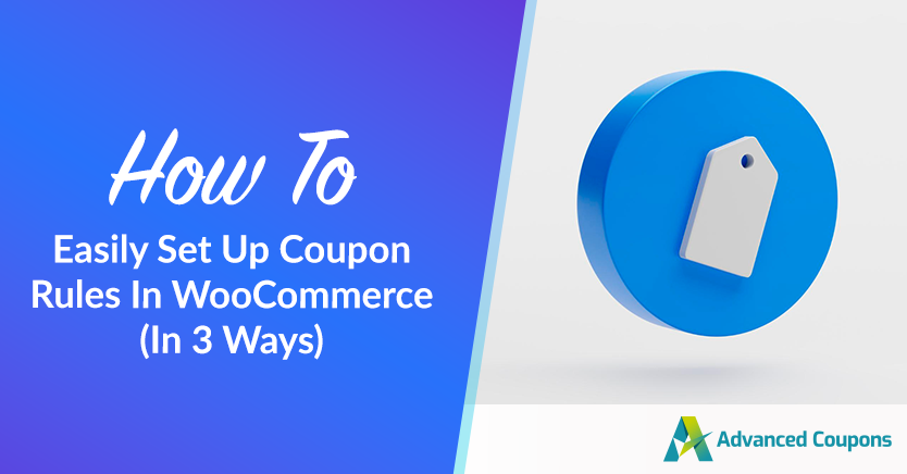 WooCommerce で 3 つの方法でクーポン ルールを簡単に設定する方法 - 高度なクーポン How To Easily Set Up Coupon Rules In WooCommerce (In 3 Ways)