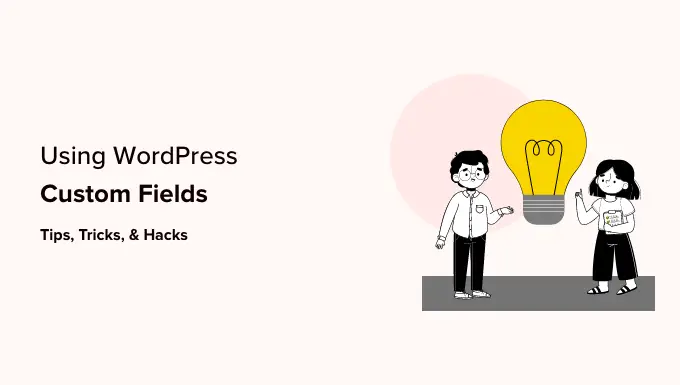 Bidang khusus WordPress 101 tip trik dan peretasan WordPress custom fields 101 tips tricks and hacks