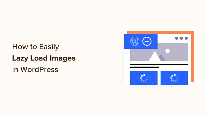 Cum să încărcați cu ușurință leneș imagini în WordPress How to Easily Lazy Load Images in WordPress