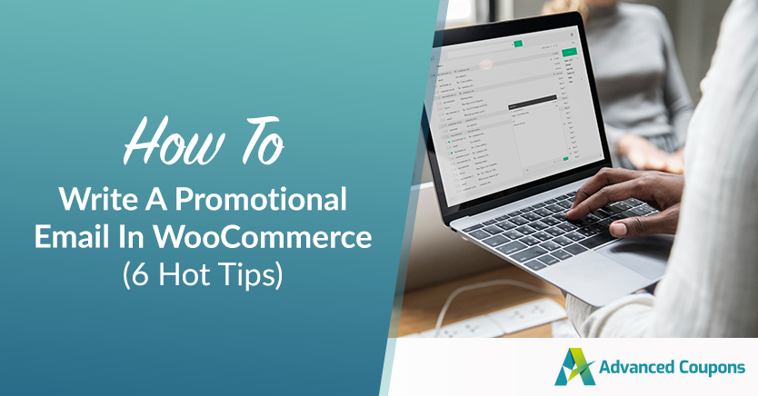 كيفية كتابة بريد إلكتروني ترويجي في WooCommerce-6-نصائح مهمة - كوبونات متقدمة How To Write A Promotional Email In WooCommerce (6 Hot Tips)