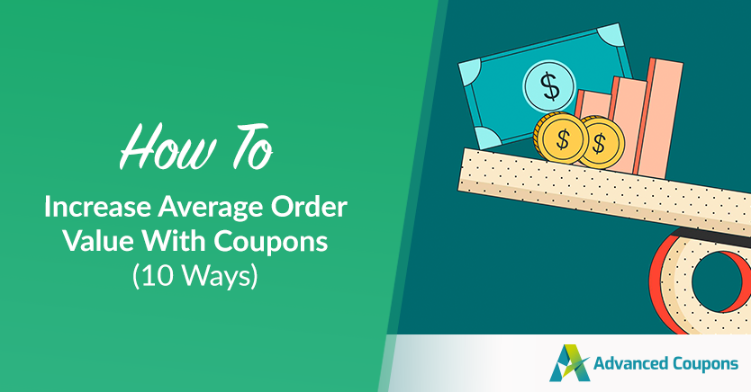 Comment-augmenter-la-valeur-moyenne-des-commandes-avec-des-coupons-10-façons - Coupons avancés How To Increase Average Order Value With Coupons (10 Ways)