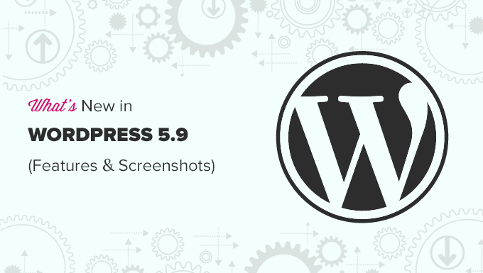 Fitur baru di WordPress 5.9 dengan tangkapan layar New features in WordPress 5.9 with screenshots