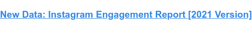 Neue Daten: Instagram Engagement Report [Version 2021]