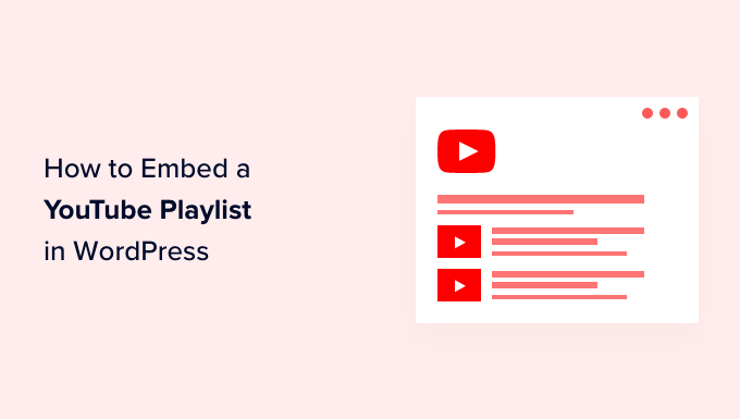 如何在 WordPress 中嵌入 YouTube 播放列表 How to embed a YouTube playlist in WordPress