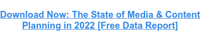 Descargar ahora: El estado de la planificación de medios y contenido en 2022 [Informe de datos gratuitos]