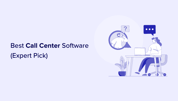 เลือกผู้เชี่ยวชาญซอฟต์แวร์คอลเซ็นเตอร์ที่ดีที่สุด Best call center software expert pick