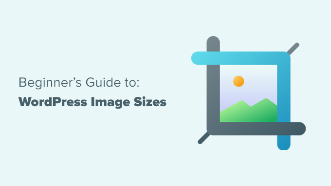 ขนาดภาพ WordPress อธิบายสำหรับผู้เริ่มต้น WordPress image sizes explained for beginners