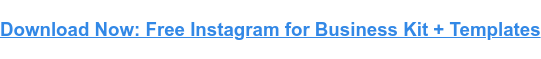 ดาวน์โหลดเดี๋ยวนี้: ฟรี Instagram สำหรับ Business Kit + เทมเพลต
