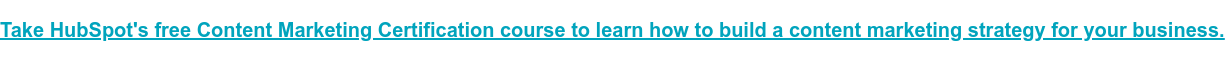 Faça o curso gratuito de Certificação de Marketing de Conteúdo da HubSpot para aprender a construir uma estratégia de marketing de conteúdo para o seu negócio.