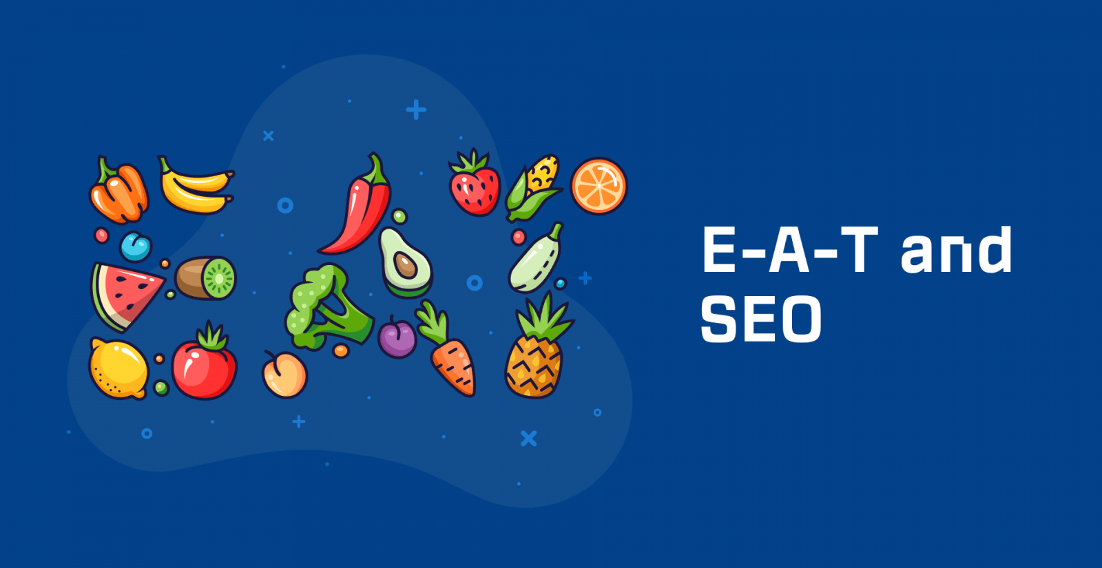 Cos'è EAT in SEO? Come migliorare il tuo punteggio E-A-T? 2021 eat-and-seo