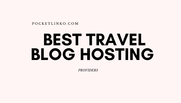 6 Melhor hospedagem na web para blogs de viagem 2022 (não posso viver sem) 1 Best travel blog hosting providers