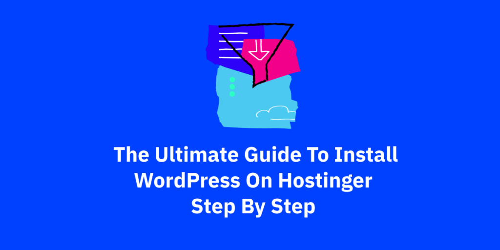 Adım Adım Hostinger'a Wordpress Yüklemek için En İyi Kılavuz (2022) 1 The Ultimate Guide To Install WordPress On Hostinger